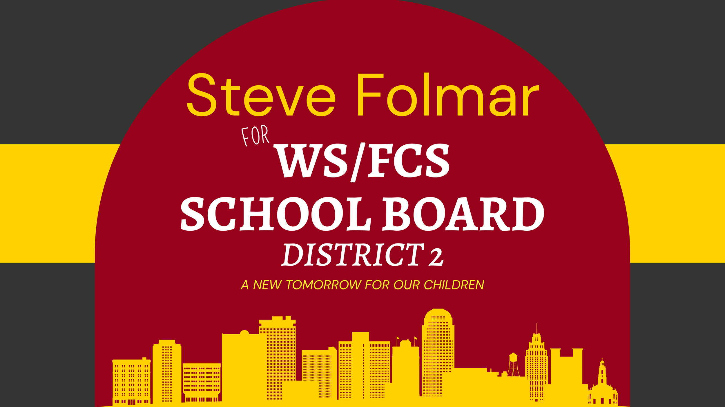 Banner the reads "Steve Folmar for WS/FCS School Board District 2 - A New Tomorrow For Our Children" over the Winston-Salem, NC skyline