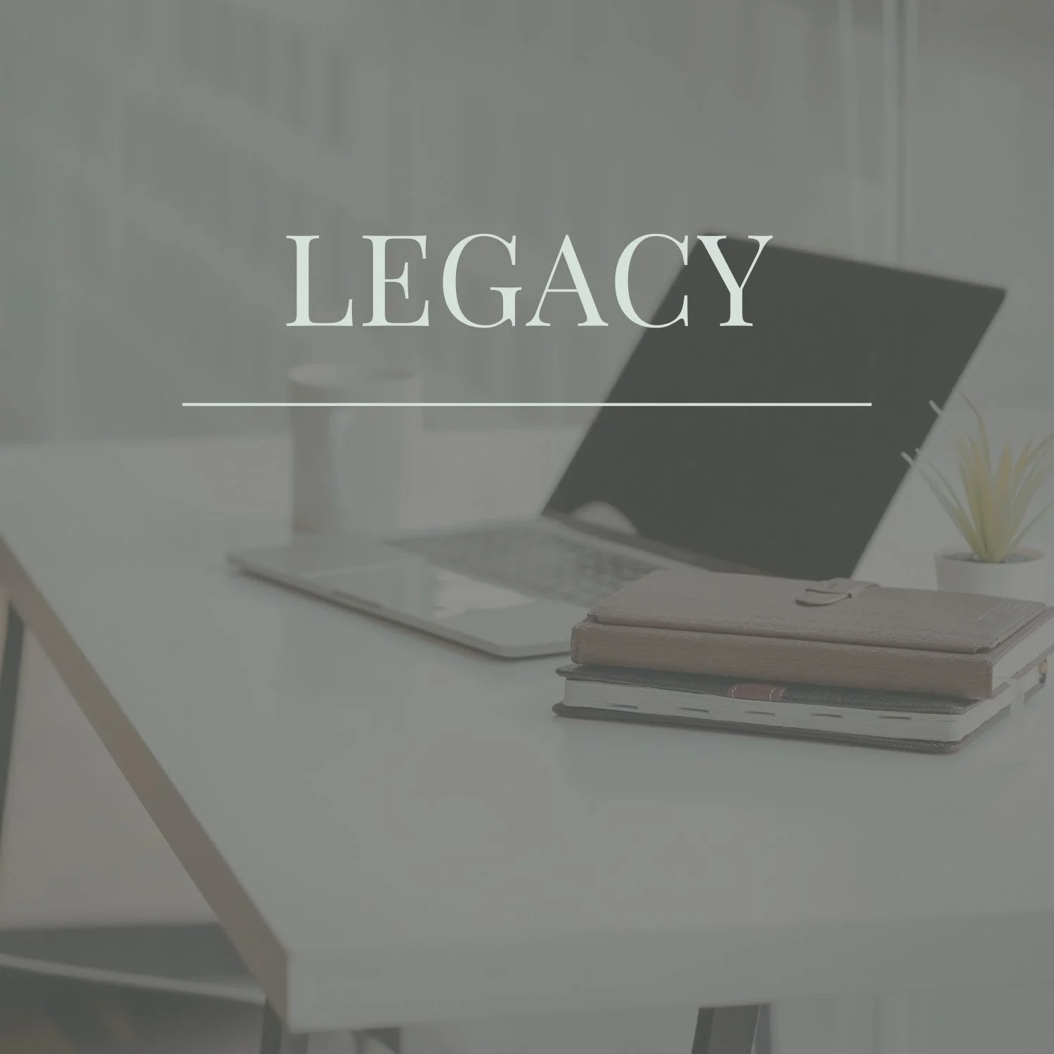 Legacy - Strategy + Execution