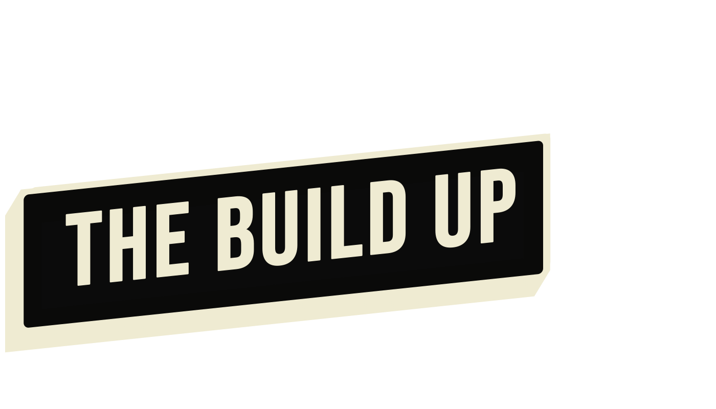 The Build Up