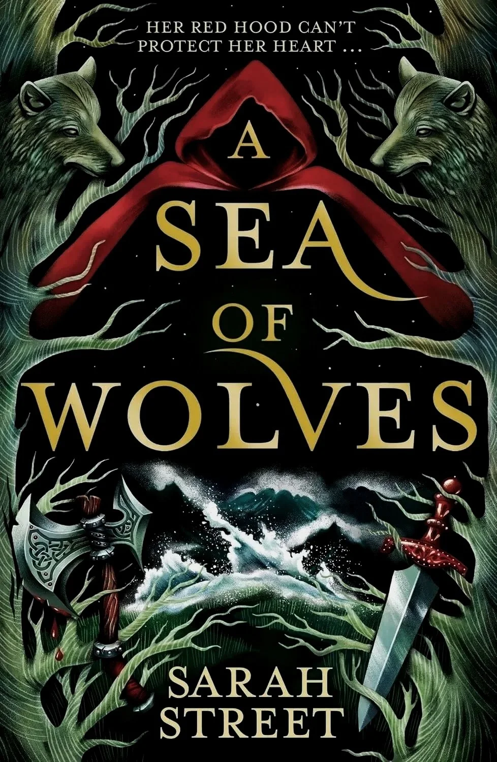 Book cover of "A Sea of Wolves" by Sarah Street, featuring a red hooded cloak, two illustrated wolves facing each other, a battle axe with a bloodied blade and a sword in each corner, with a stormy sea in the background and dark forest surroundings.