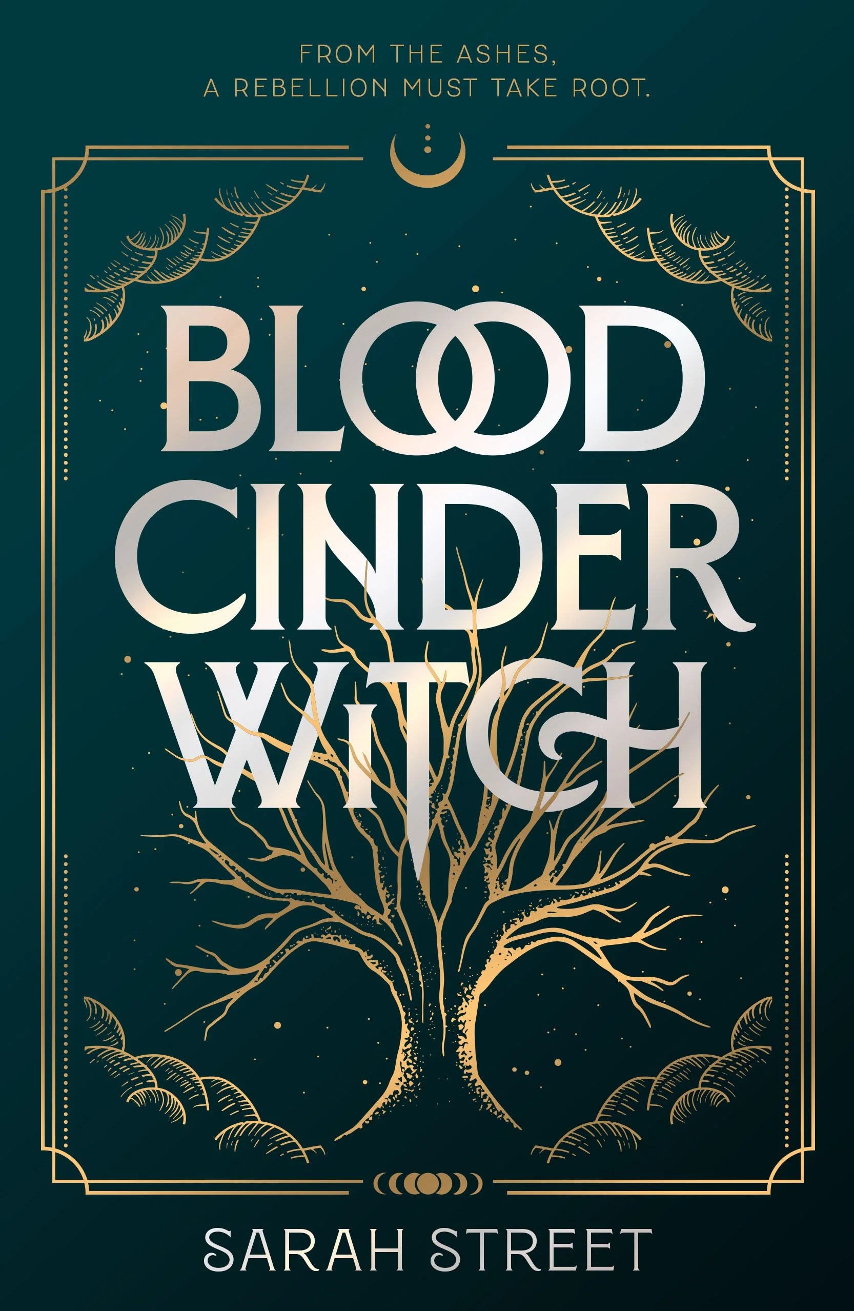 Book cover titled "Blood Cinder Witch" by Sarah Street with a dark teal background, gold decorative border, a gold crescent moon at the top, and a gold, leafless tree with intricate roots at the bottom.