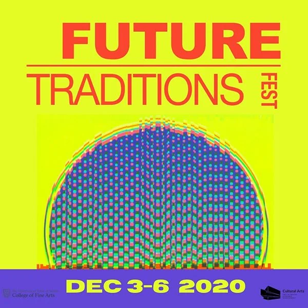 Bright yellow poster with red text stating "FUTURE TRADITIONS FEST." A rainbow-like arc with vibrant, pixelated patterns is beneath the text. The event date, December 3-6, 2020, is at the bottom in purple and yellow.