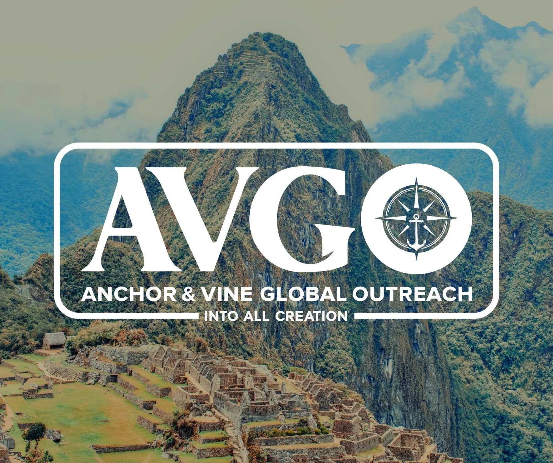 Image of Machu Picchu with the logo of Anchor & Vine Global Outreach overlayed, featuring the text 'AVG' and a compass logo, along with the tagline 'Into All Creation'.