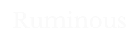 Text reading 'Ruminous' on a black background