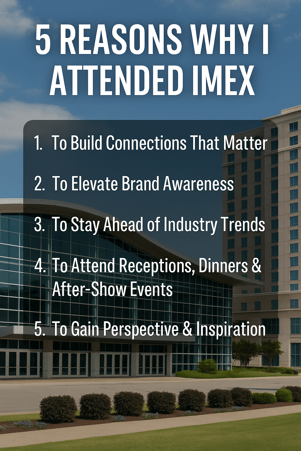5 Reasons Why I Attended IMEX - Las Vegas