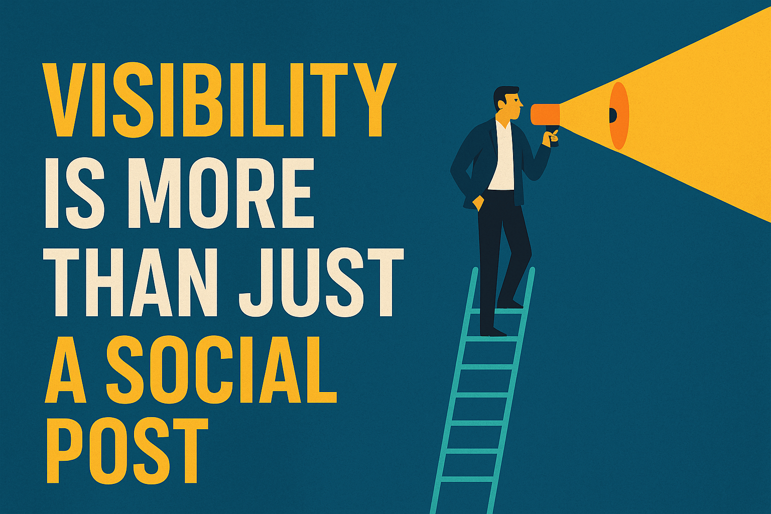 "Visibility Is More Than Just A Social Post"
