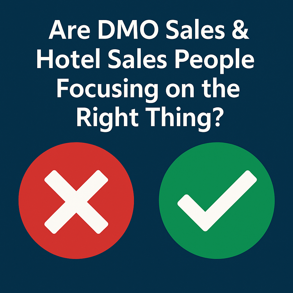 Are DMO &amp; Hotel Sales People Focusing On The Right Thing?