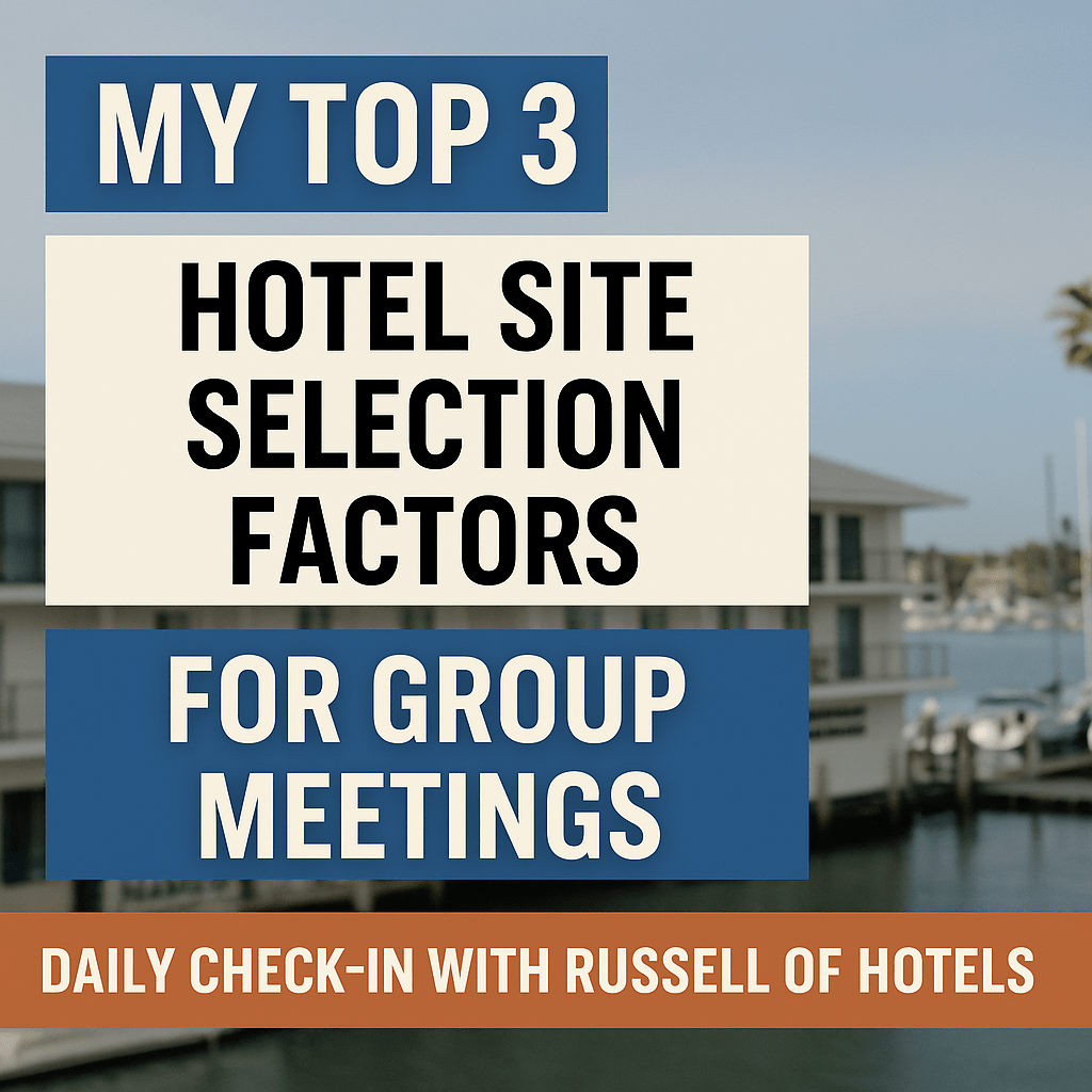 My Top 3 Hotel Site Selection Factors for Group Events or Corporate Meetings