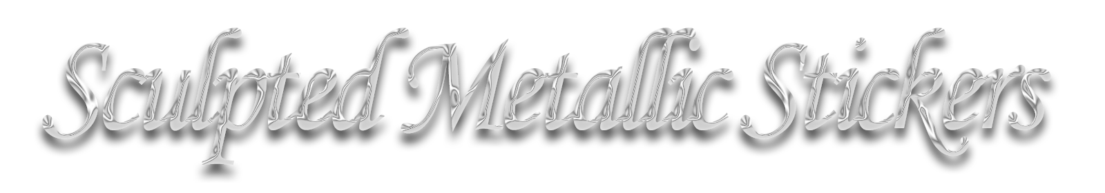 Sculpted metallic cursive text saying 'Sculpted Metallic Stickers'