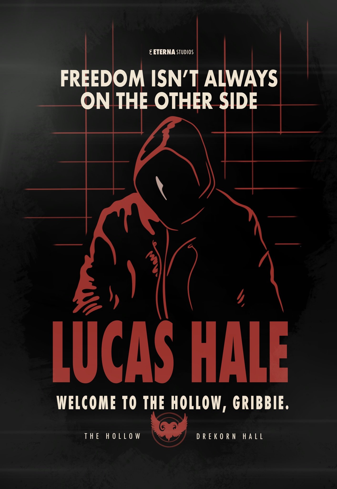 A dark poster with red and white text that reads, "Freedom isn't always on the other side." A drawing of a person wearing a hooded jacket with their face obscured is in the center. Below, the text says "Lucas Hale. Welcome to the hollow, gribbie." Th