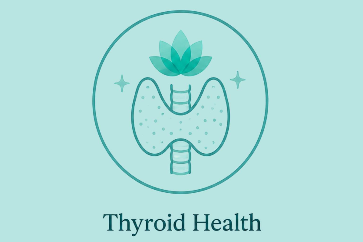 A teal-colored illustration of a thyroid gland with a lotus flower above it, accompanied by sparkles, and the text "Thyroid Health" below.