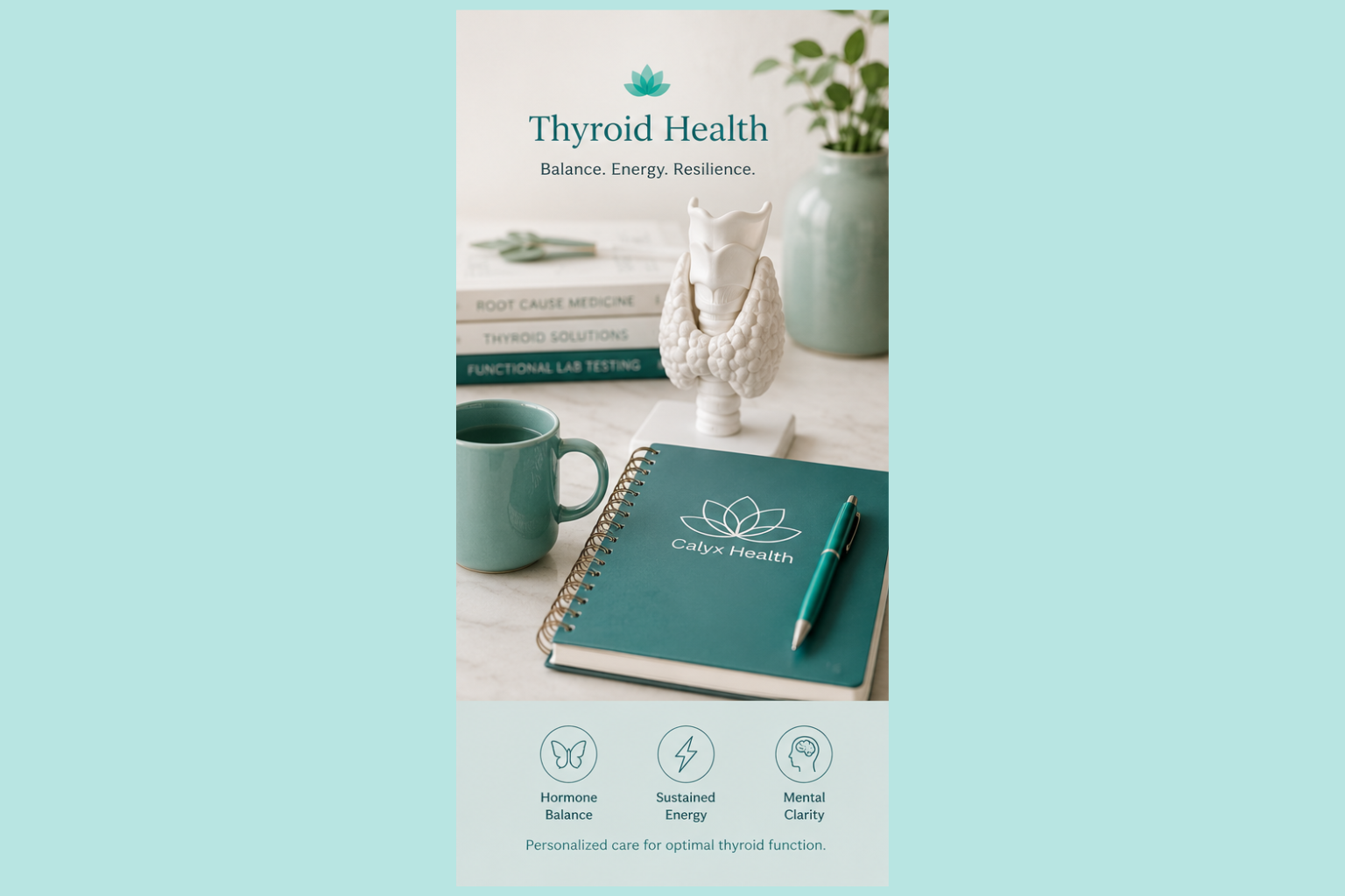 A wellness office desk with books on thyroid health, a ceramic thyroid gland model, a green cup of tea, a closed green notebook with a logo and the text 'Calyx Health' and a pen, and a large green vase with a plant. The flyer emphasizes thyroid health with icons and text about hormone balance, sustained energy, and mental clarity.