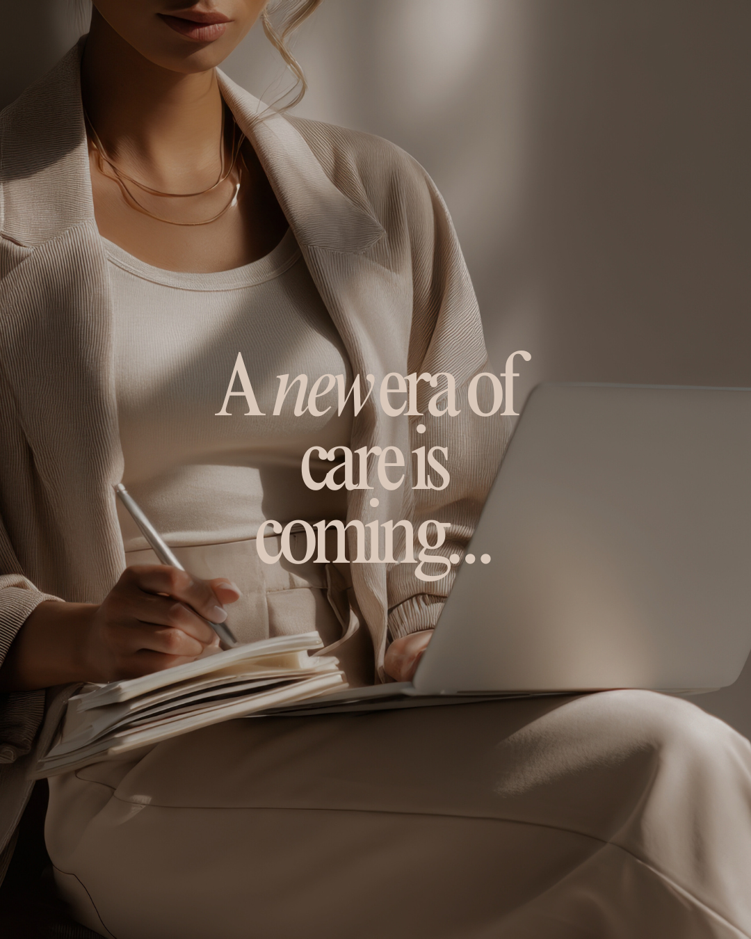 A woman holding a pen and notebook, sitting with a laptop, with the text "A new era of care is coming..." overlaid.