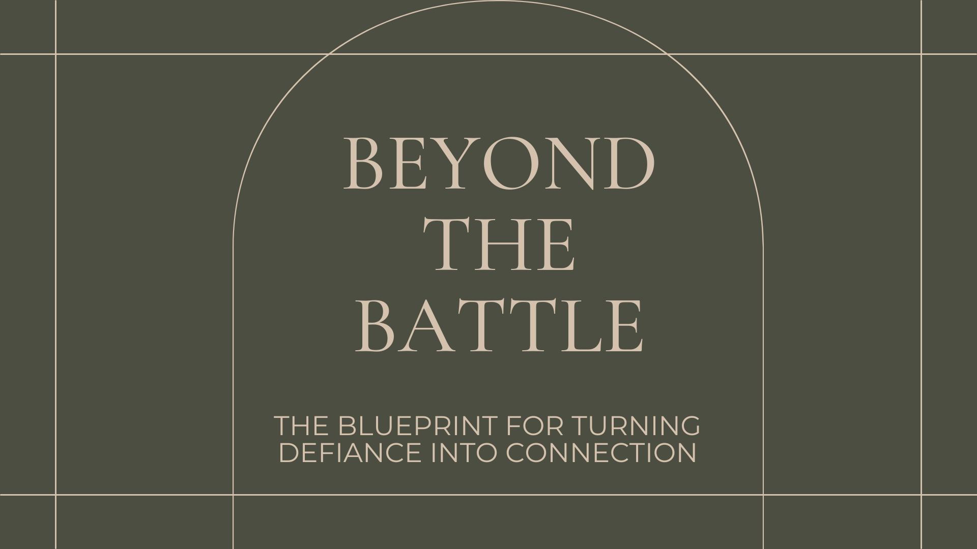 Book cover titled 'Beyond the Battle' with subtitle 'The blueprint for turning defiance into connection' on a dark green background with beige grid lines.