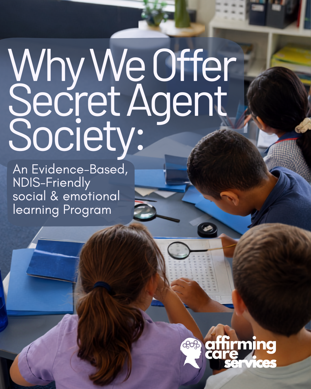 Why We Offer Secret Agent Society: An Evidence-Based, NDIS-Friendly Program