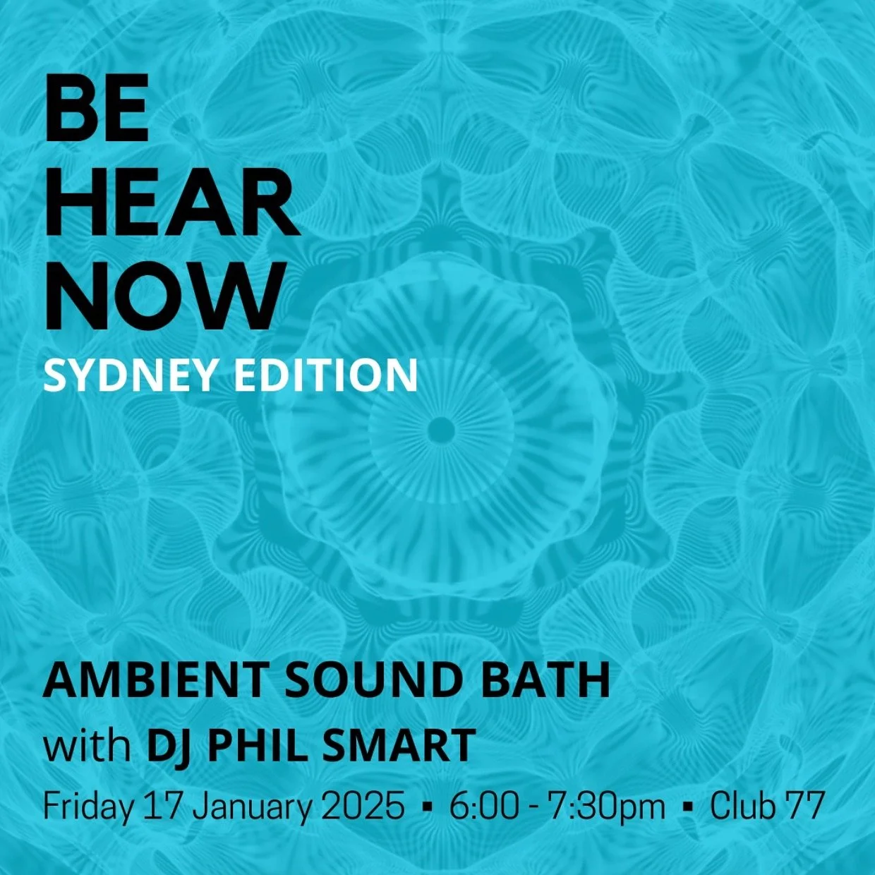 Be Hear Now returns to Sydney this Saturday 22nd February, the 222 portal of alignment. Here&rsquo;s a peak from the January edition of Be Hear Now. 

DJ Phil Smart creating a special Ambient Sound Bath experience, using 4 Decks and FX and played ove