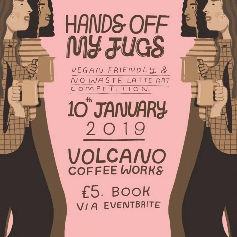 An illustrated poster promoting a latte art competition called 'Hands Off My Jugs' at Volcano Coffee Works on January 10, 2019. The poster features four women holding coffee cups, with text detailing the event's details, including that it is vegan-friendly and no-waste.