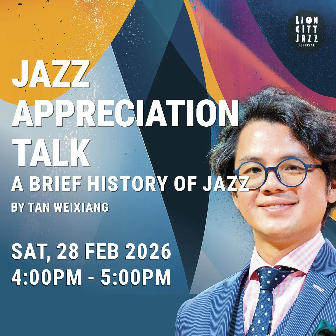 Event poster for the Lion City Jazz Festival featuring a man with glasses in a blue suit, promoting a talk titled 'Jazz Appreciation Talk: A Brief History of Jazz' by Tan Weixiang on Saturday, February 28, 2026, from 4:00 PM to 5:00 PM.