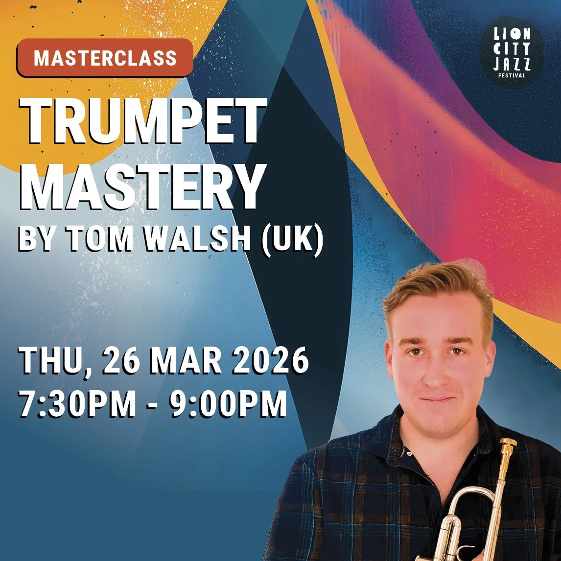 Event poster for a trumpet mastery masterclass by Tom Walsh from the UK, scheduled for March 26, 2026, at 7:30 PM to 9:00 PM, with colorful abstract background and a portrait of Tom Walsh holding a trumpet.