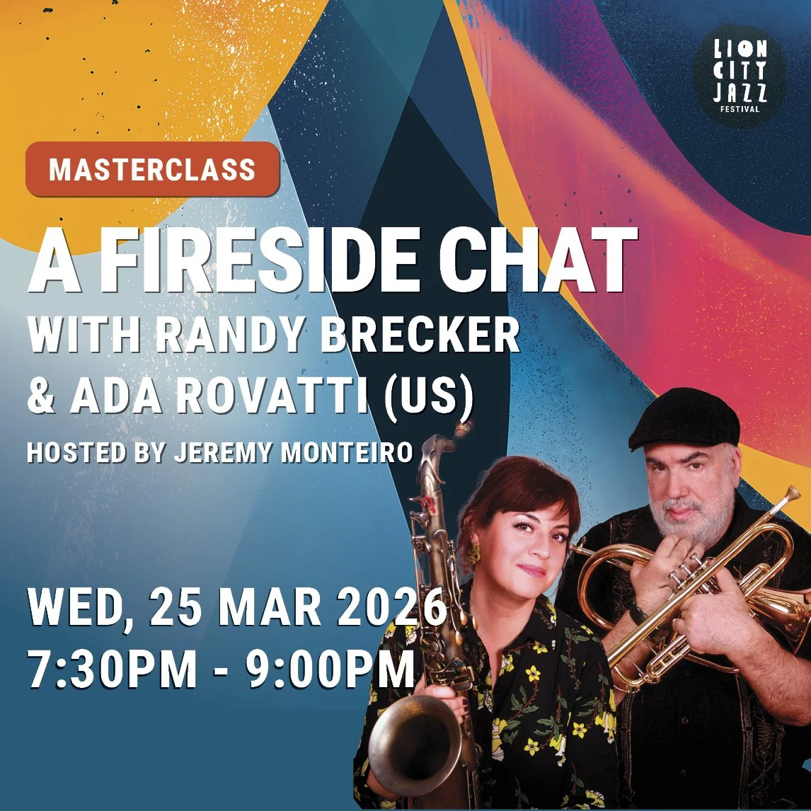 Event poster for 'A Fireside Chat with Randy Brecker & Ada Rovatti (US)', hosted by Jeremy Monteiro, at Lion City Jazz Festival on Wednesday, March 25, 2026, from 7:30 PM to 9:00 PM, featuring images of two musicians holding saxophone and trumpet instruments, with colorful abstract background.