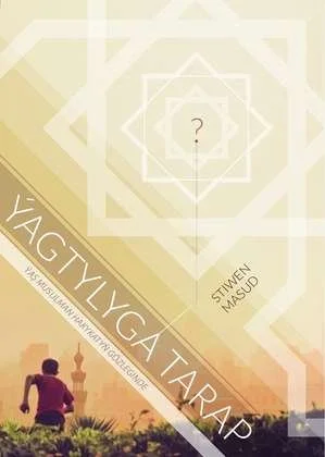 Ýagtylyga tarap: Ýaş musulman hakykatyň gözleginde