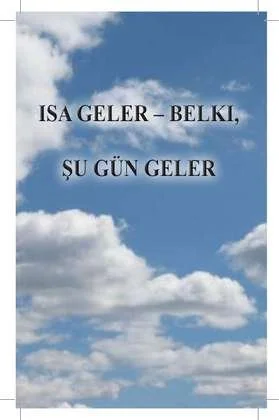 Isa geler — belki, şu gün geler