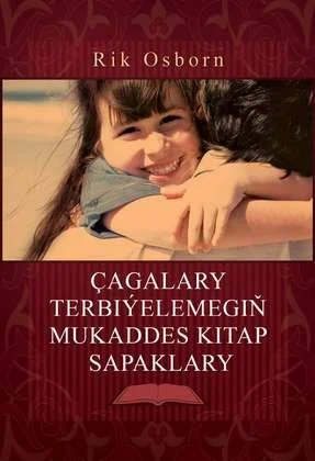 Çagalary terbiýelemegiň Mukaddes Kitap sapaklary