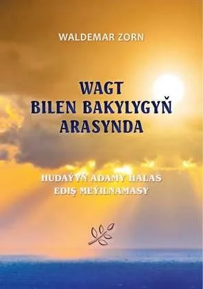 Wagt bilen bakylygyň arasynda: Hudaýyň adamy halas ediş meýilnamasy