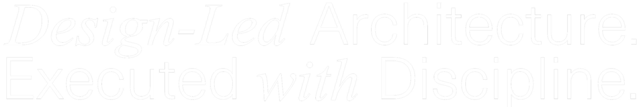 Text saying "Design-Led Architecture. Executed with Discipline." on a black background.