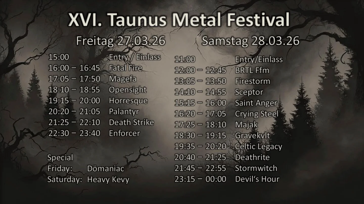 🇩🇪 Running Order ist da!

Die Running Order f&uuml;r das XVI. Taunus Metal Festival ist jetzt online! 
Plant eure Schlacht im Pit und verpasst keine Band &ndash; zwei Tage voller Heavy, Black und Thrash Metal warten auf euch. 🤘

Wir sehen uns Ende