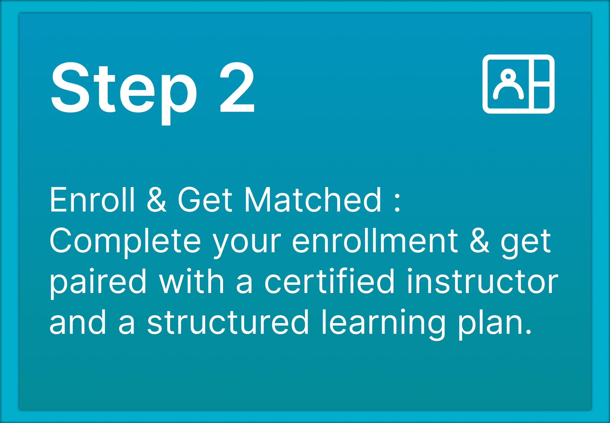 Step 2 instruction card for enrolling and getting matched with a certified instructor and structured learning plan.