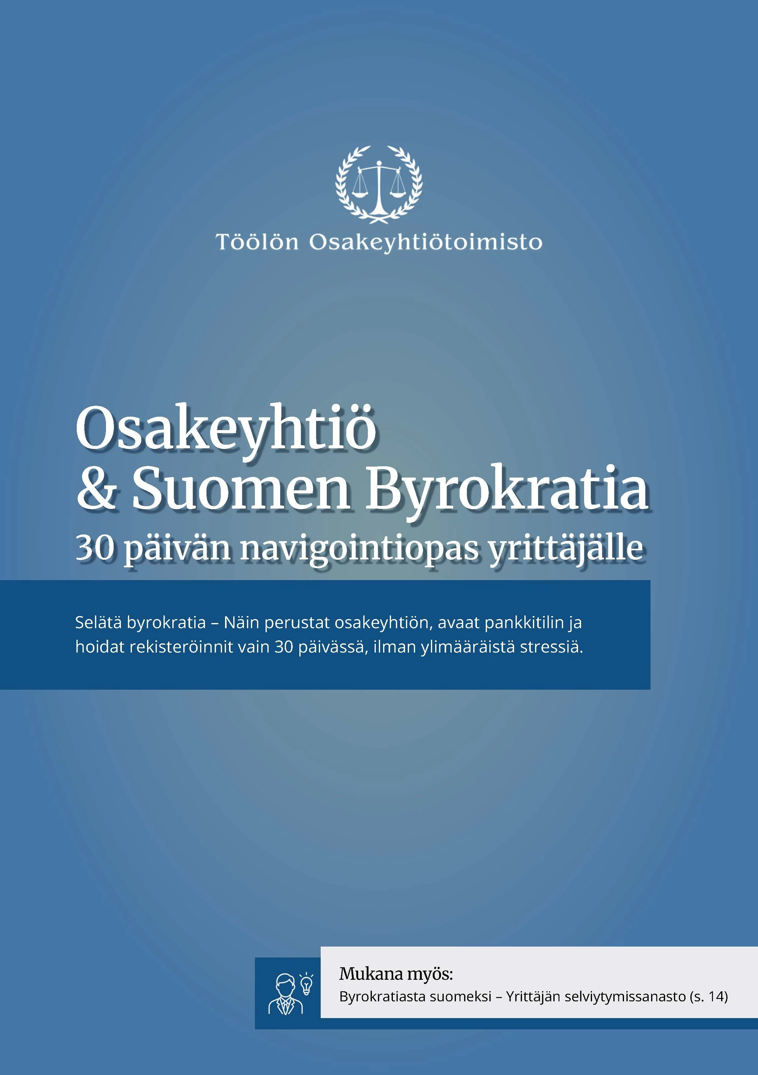 Kansikuva kirjasta 'Osakeyhtiö & Suomen Byrokratia: 30 päivän navigointiopas yrittäjälle'. Kuvassa on sininen taustaväri, yrityslogo ja teksti aiheesta, sekä pieni laatikko, jossa mainitaan esiin tuleva aihe 'Byrokratiasta suomeksi'.