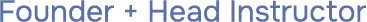 Text displaying 'Founder + Head Instructor'.