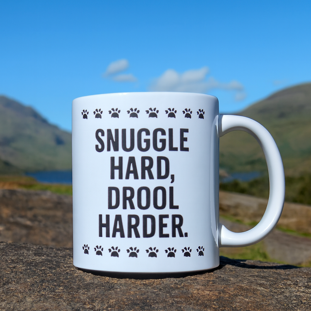 "Snuggle hard, drool harder" + Choice of Image