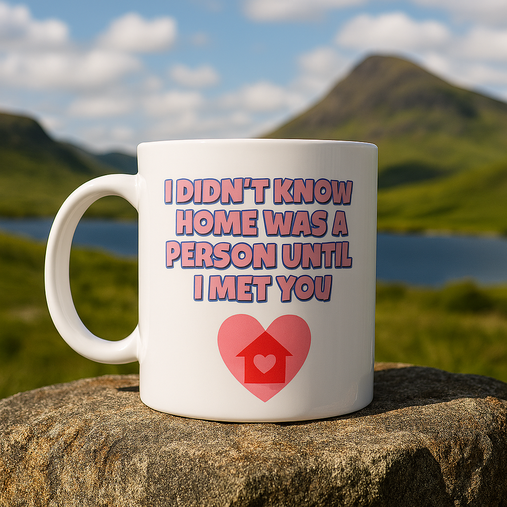 I didn’t know home was a person until I met you