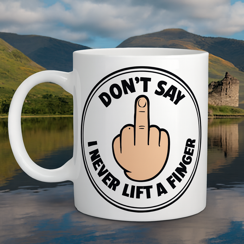 Humour - "Don't say I never lift a finger"