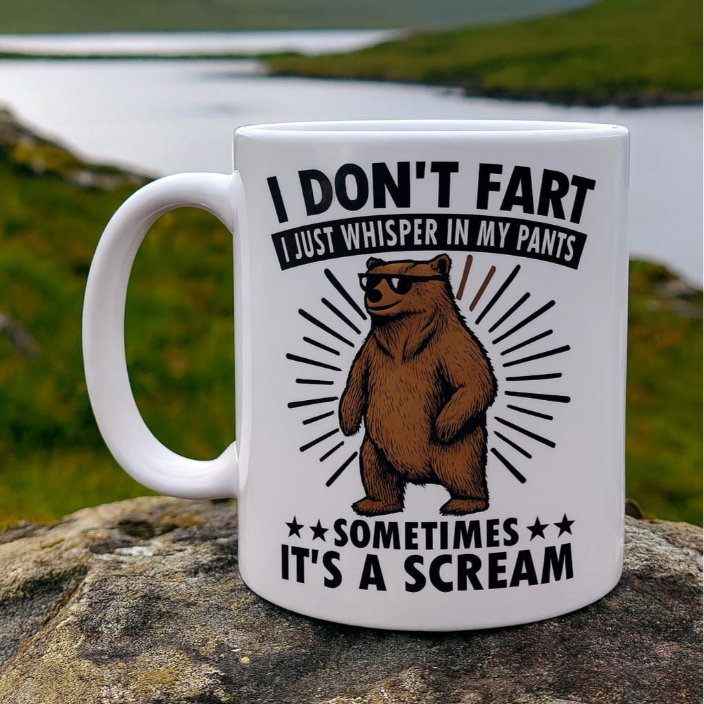 Humour - "I don’t fart, I just whisper in my pants, sometimes I scream"