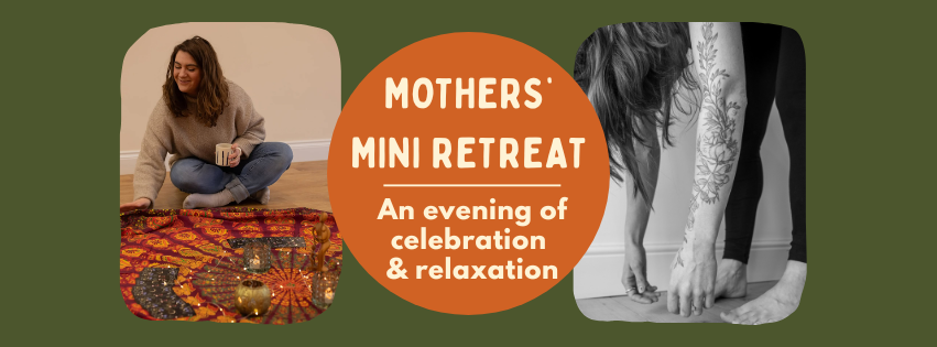 Mothers’ Mini Retreat : An evening of celebration &amp; relaxation