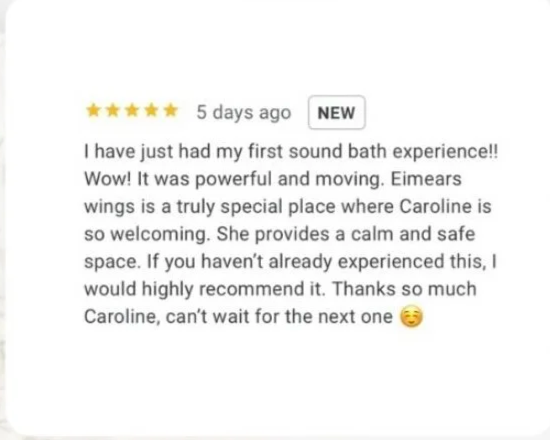 Online review of a sound bath experience, praising Caroline at Eimears wings for her calming and welcoming environment, with five stars and a smiling emoji.
