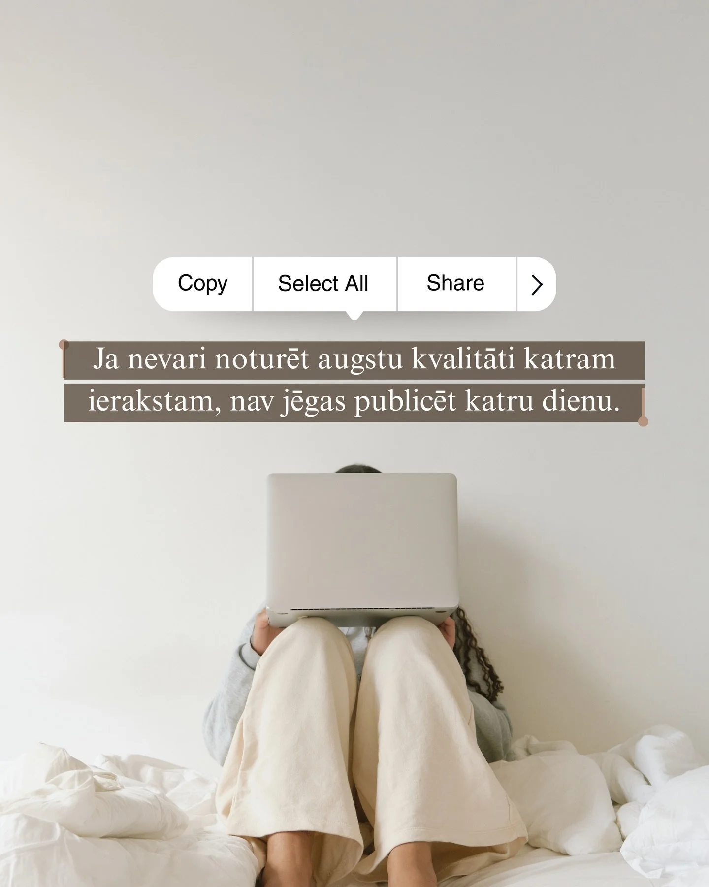 Ja Tu posti katru dienu, bet nespēj noturēt kvalitāti un neveido pārdomātu saturu, tad apstājies uz mirkli.

Saturs, kas tiek veidots tikai &ldquo;ķeksī&scaron;a pēc&rdquo;, nepalīdz Tavam biznesam augt. Tie&scaron;i pretēji &mdash; tas var kaitēt ga