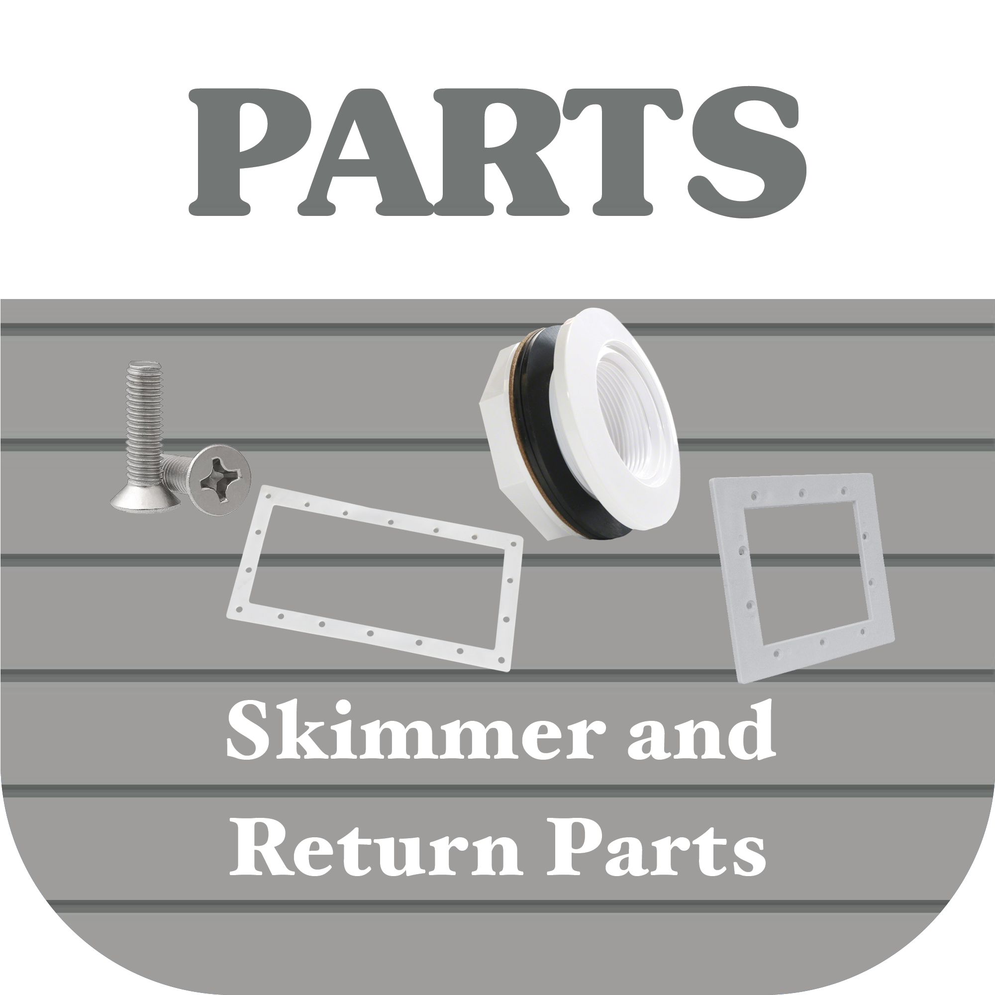 Skimmer and Return Parts