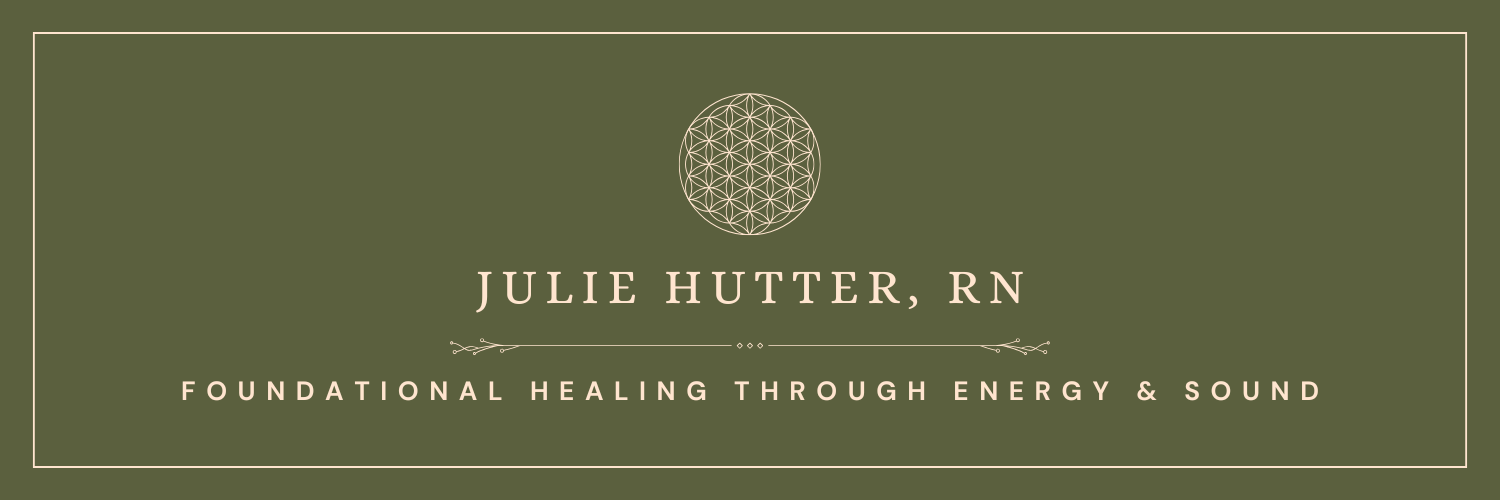 Julie Hutter, RN | Foundational Healing &amp; Energetic Wholeness