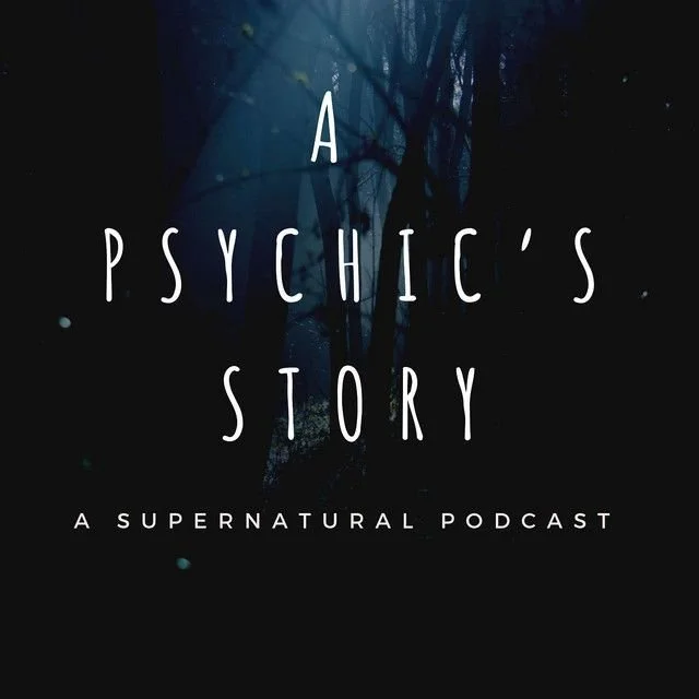 Dark, eerie forest background with white text reading 'A Psychic's Story: A Supernatural Podcast'.