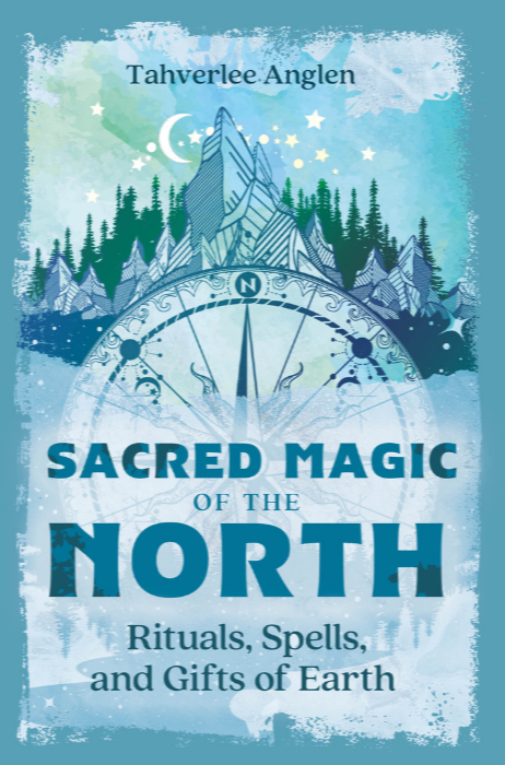Book cover titled 'Sacred Magic of the North: Rituals, Spells, and Gifts of Earth' by Tahverlee Anglen, featuring a mountain landscape with trees, a crescent moon, stars, and a compass pointing north.