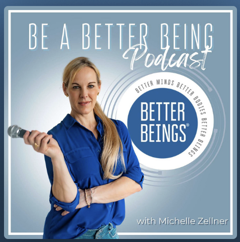 Cover art for the 'Be a Better Being' podcast featuring Michelle Zellner, with a woman holding a microphone, wearing a blue shirt, and the podcast title and logo.