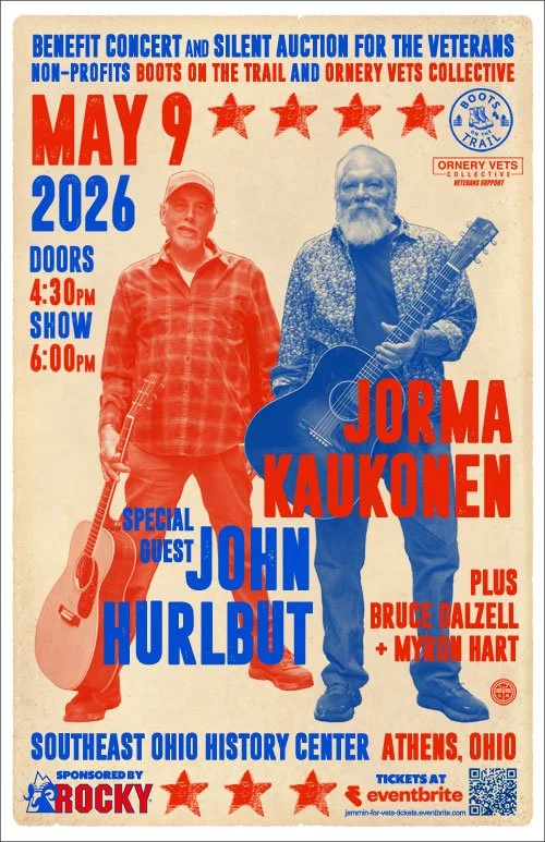 A poster for a benefit concert and silent auction supporting veterans, held on May 9, 2026, at the Southeast Ohio History Center in Athens, Ohio. Features images of two musicians, Jorma Kaukonen and John Hurlbut, along with additional performers Bruce Dazell and Myron Hart. Concert doors open at 4:30 PM, show starts at 6:00 PM. Sponsored by Rocky, tickets available at Eventbrite.