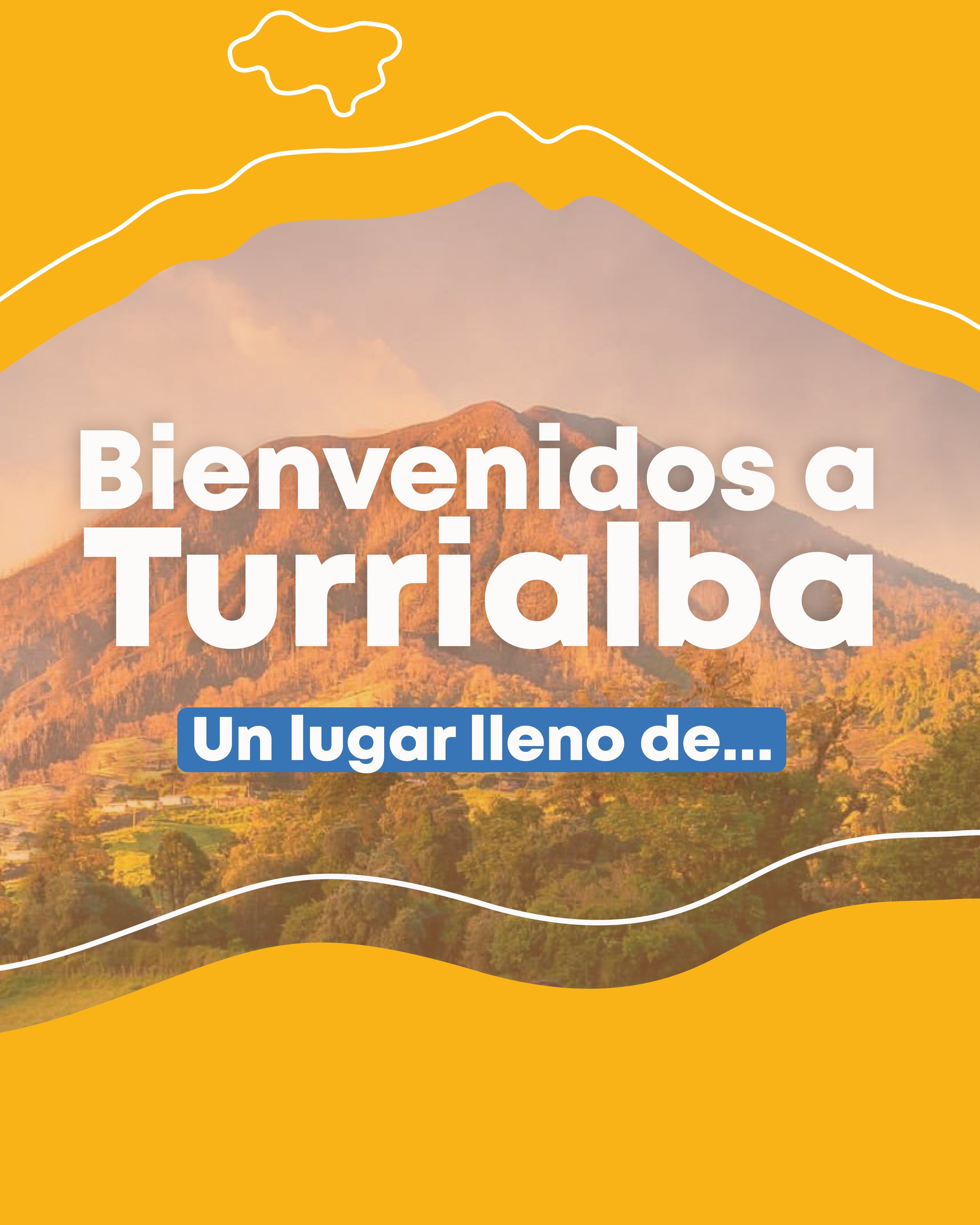 Paisaje de una montaña con vegetación en un día soleado, con texto que dice 'Bienvenidos a Turrialba, un lugar lleno de...' y un fondo amarillo con líneas blancas que simulan un contorno de montaña.