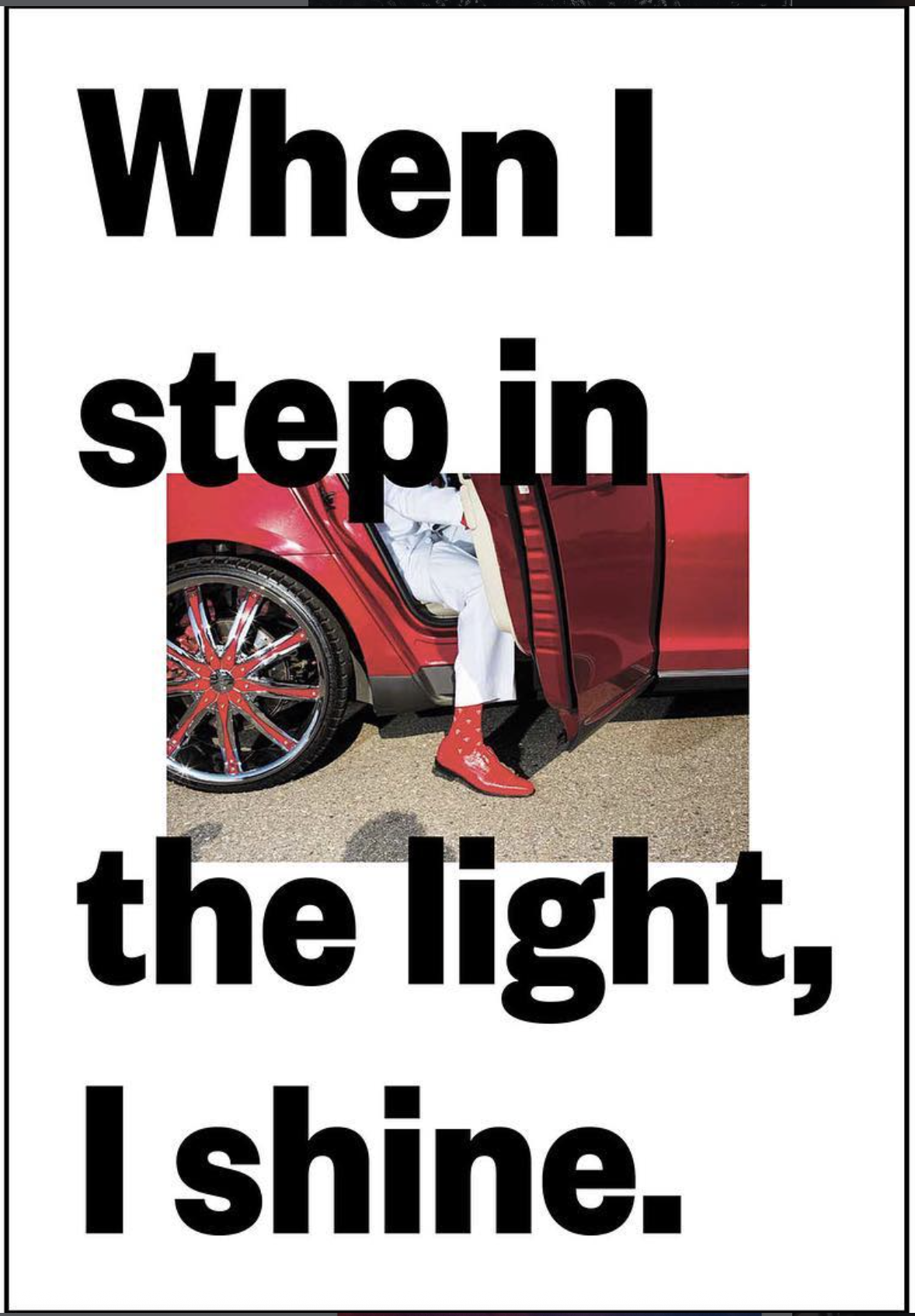 A person getting out of a shiny red luxury car with red wheels, wearing white clothing and bright red shoes, with bold black text over the image that reads, 'When I step in the light, I shine.'