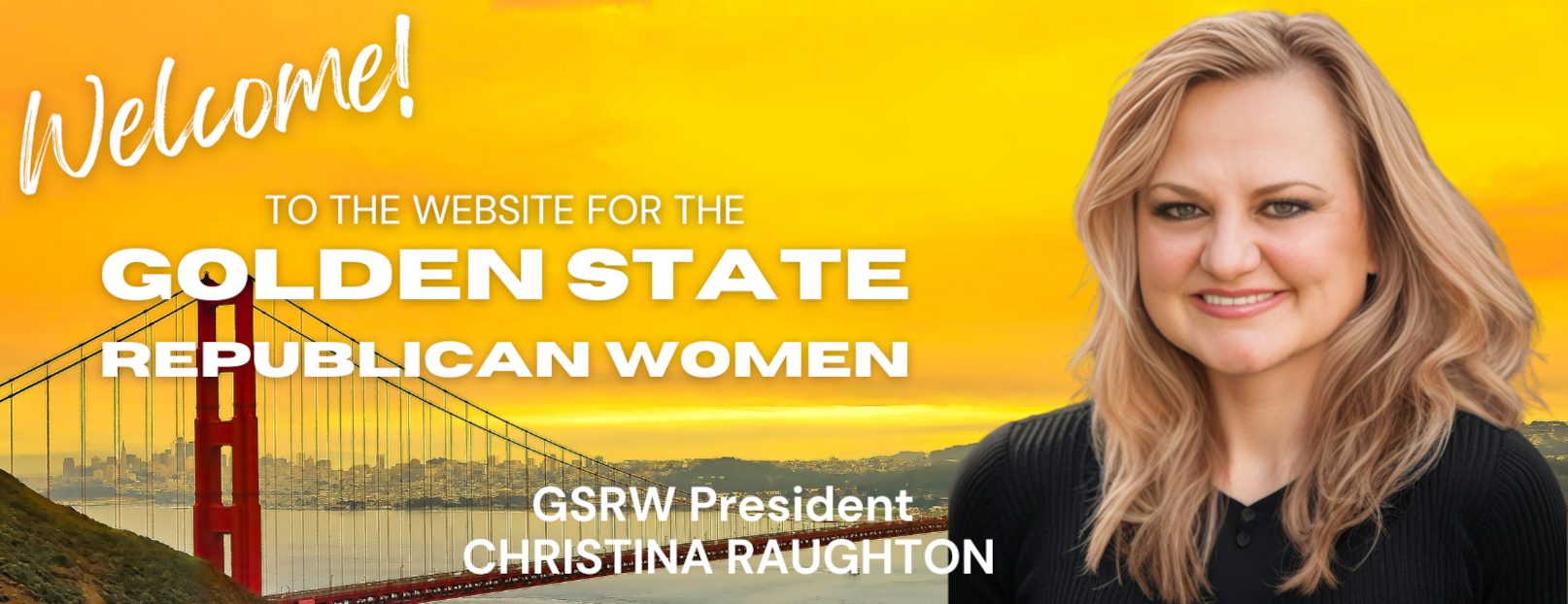 Sunset view of the San Francisco Bay with the Golden Gate Bridge in the background. A woman with blonde hair and a black top is smiling on the right side of the image. Text on the image welcomes visitors to the website for the Golden State Republican