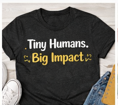 Tiny Humans Big Impact T-Shirt